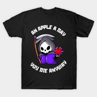 An apple a day, you die anyway T-Shirt